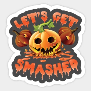 Lets Get Smashed Scary Pumpkin Halloween 2017 10/31 Sticker